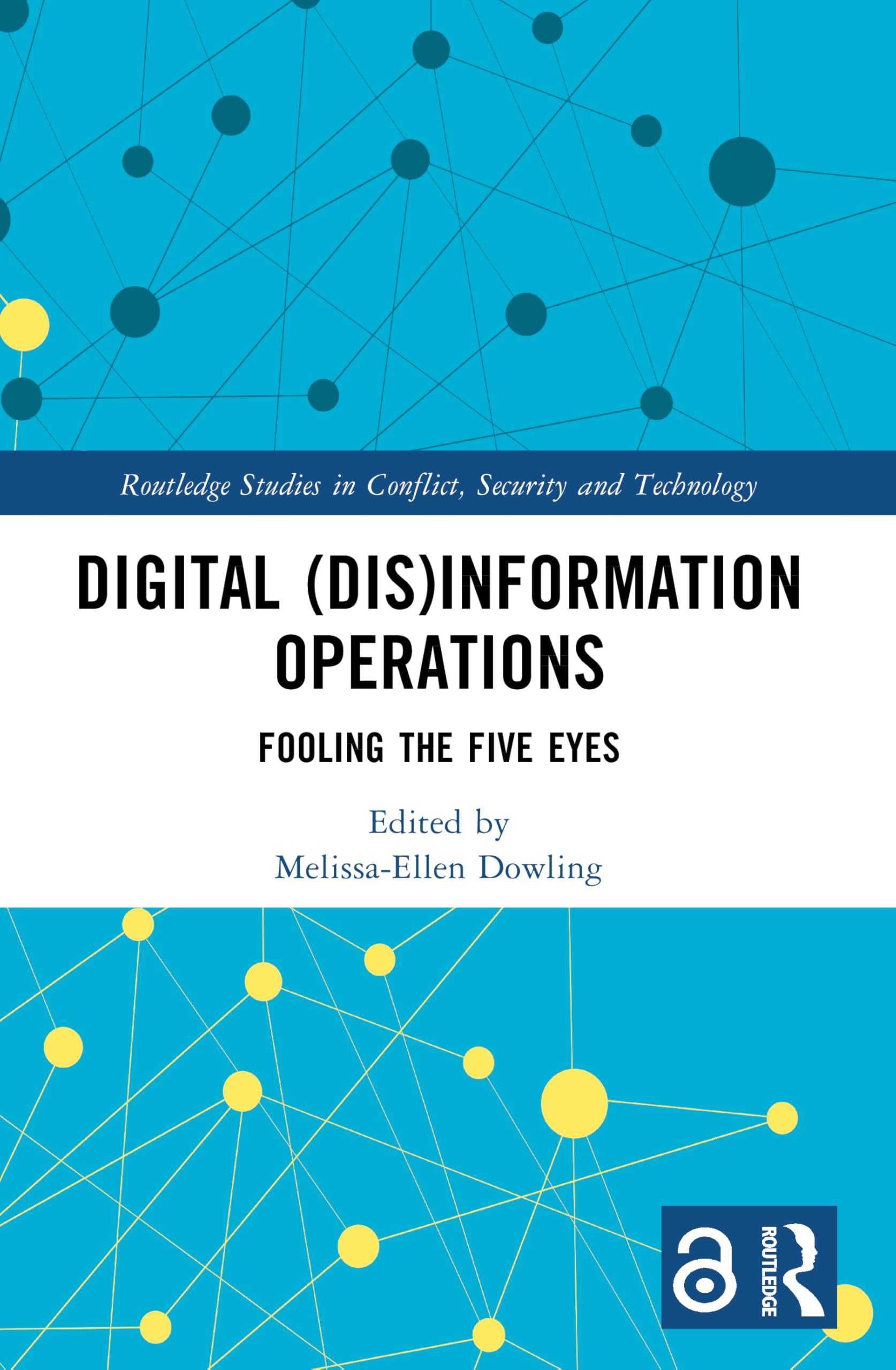 Digital (Dis)Information Operations: Fooling the Five Eyes (Routledge Studies in Conflict, Security and Technology)
