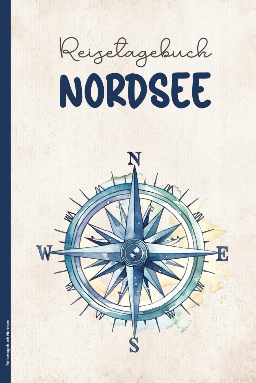Independently published Reisetagebuch Nordsee: Tagebuch zum Selbstgestalten für den Nordsee Urlaub das Urlaubstagebuch zum Ausfüllen für Reisen an Nordseeküste und Nordseeinsel ein A5 Buch mit Checklisten und Kalender
