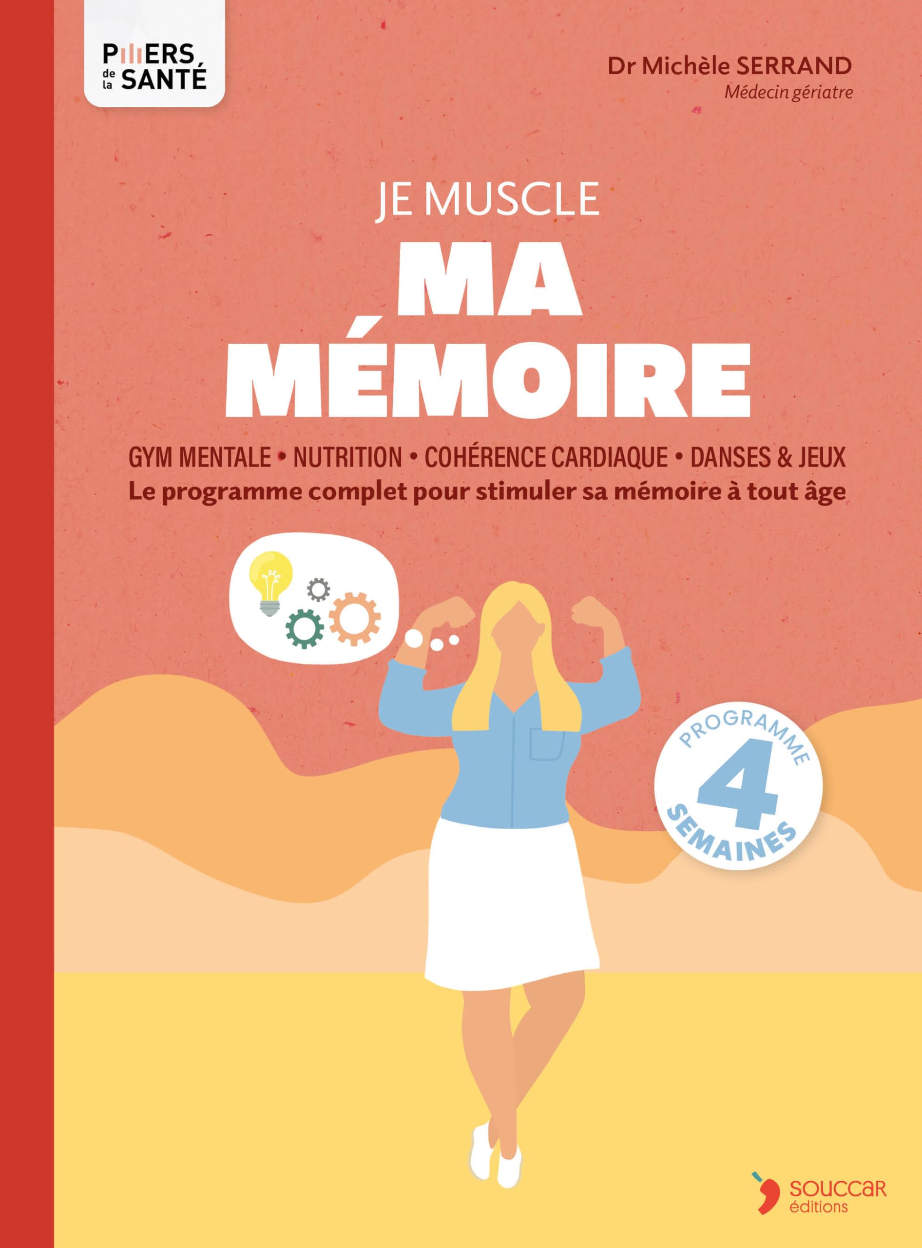 Je muscle ma mémoire: Le programme complet pour stimuler sa mémoire à tout âge
