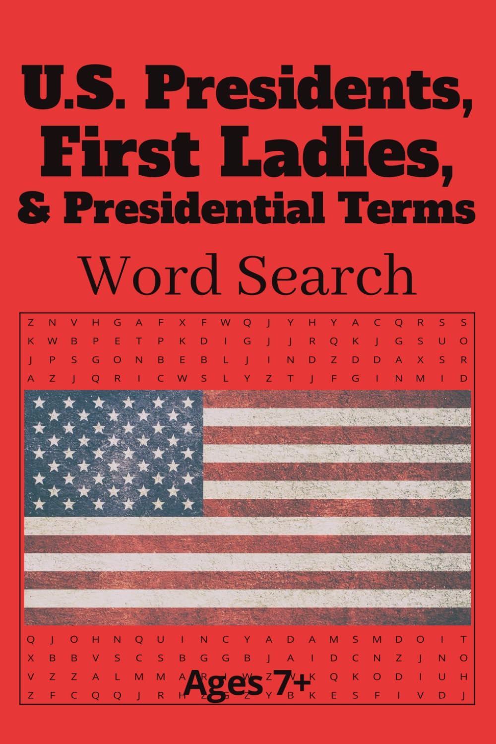 U.S. Presidents, First Ladies, and Presidential Terms Word Search Puzzle Book, 110 Pages, 55 Puzzles: United States Presidents, First Ladies, And Presidential Terms Word Find Book, Fun For Ages 7+