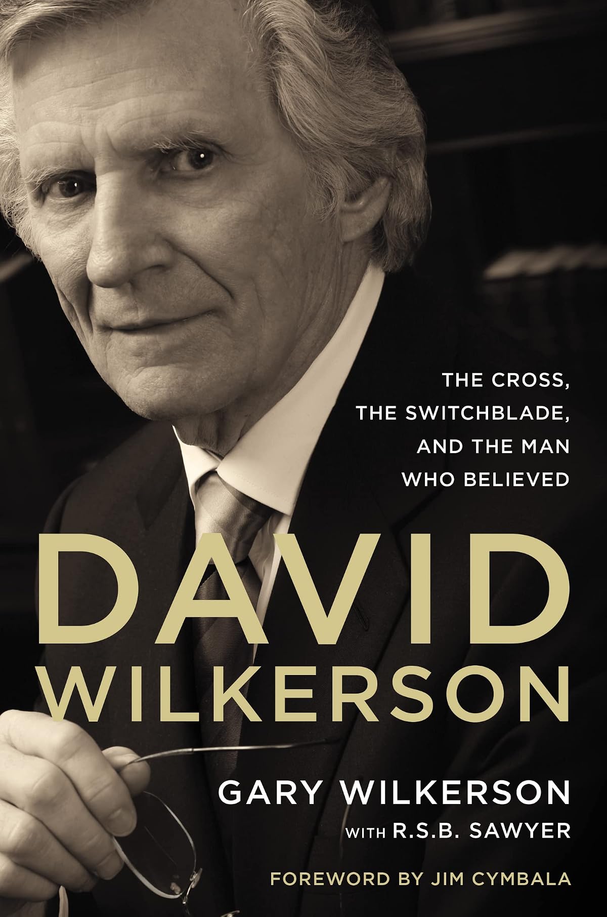 David Wilkerson: The Cross, The Switchblade, and the Man Who Believed