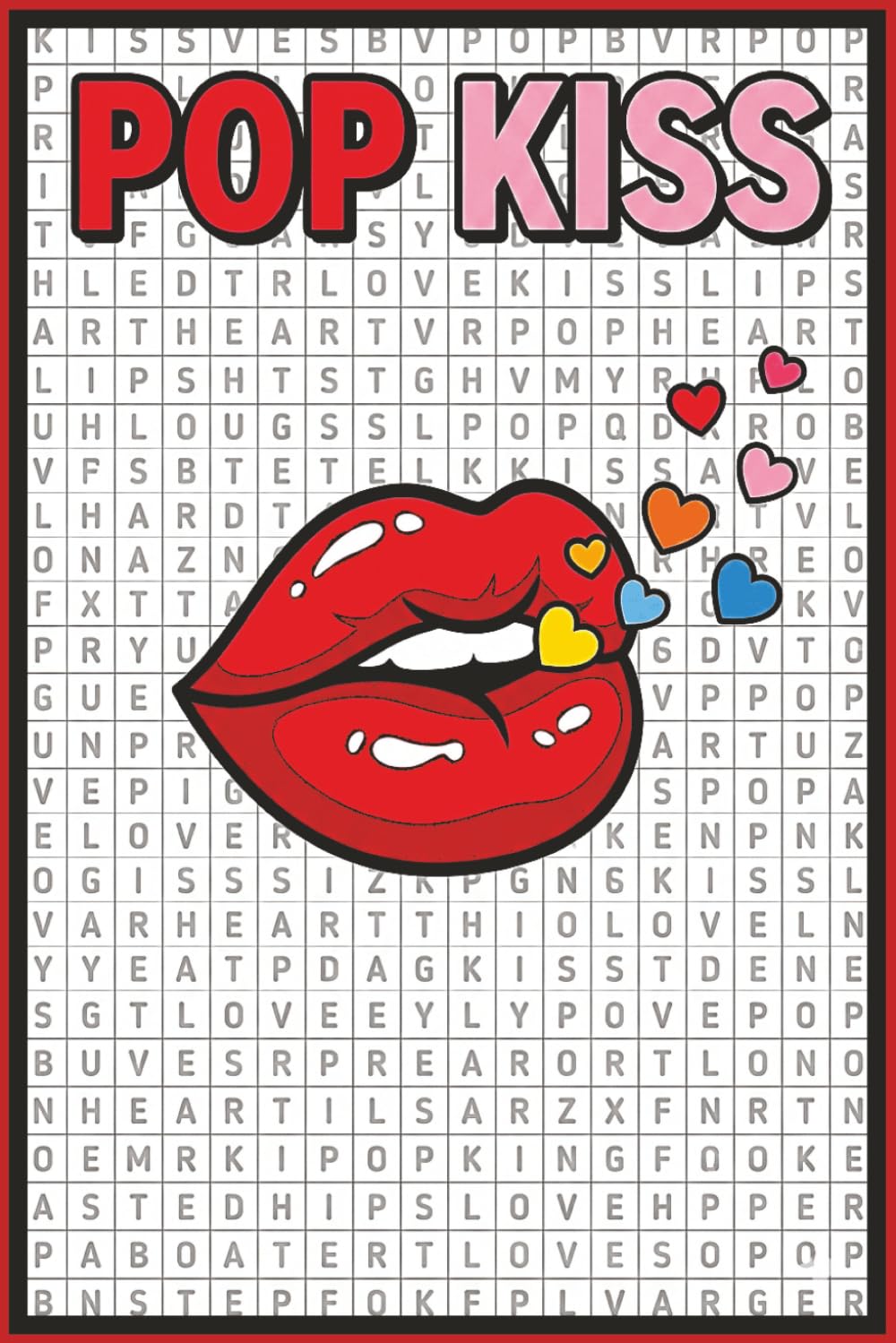 Pop Kiss: The Ultimate Word Search for Modern Romantics: 100 Romance themed puzzles with 1500 words to find/Great gift for Valentine's Day