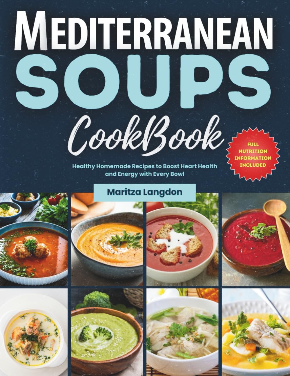 The Mediterranean Soups Cookbook: Healthy Homemade Recipes to Boost Heart Health and Energy with Every Bowl (Mediterranean Diet Cookbooks)