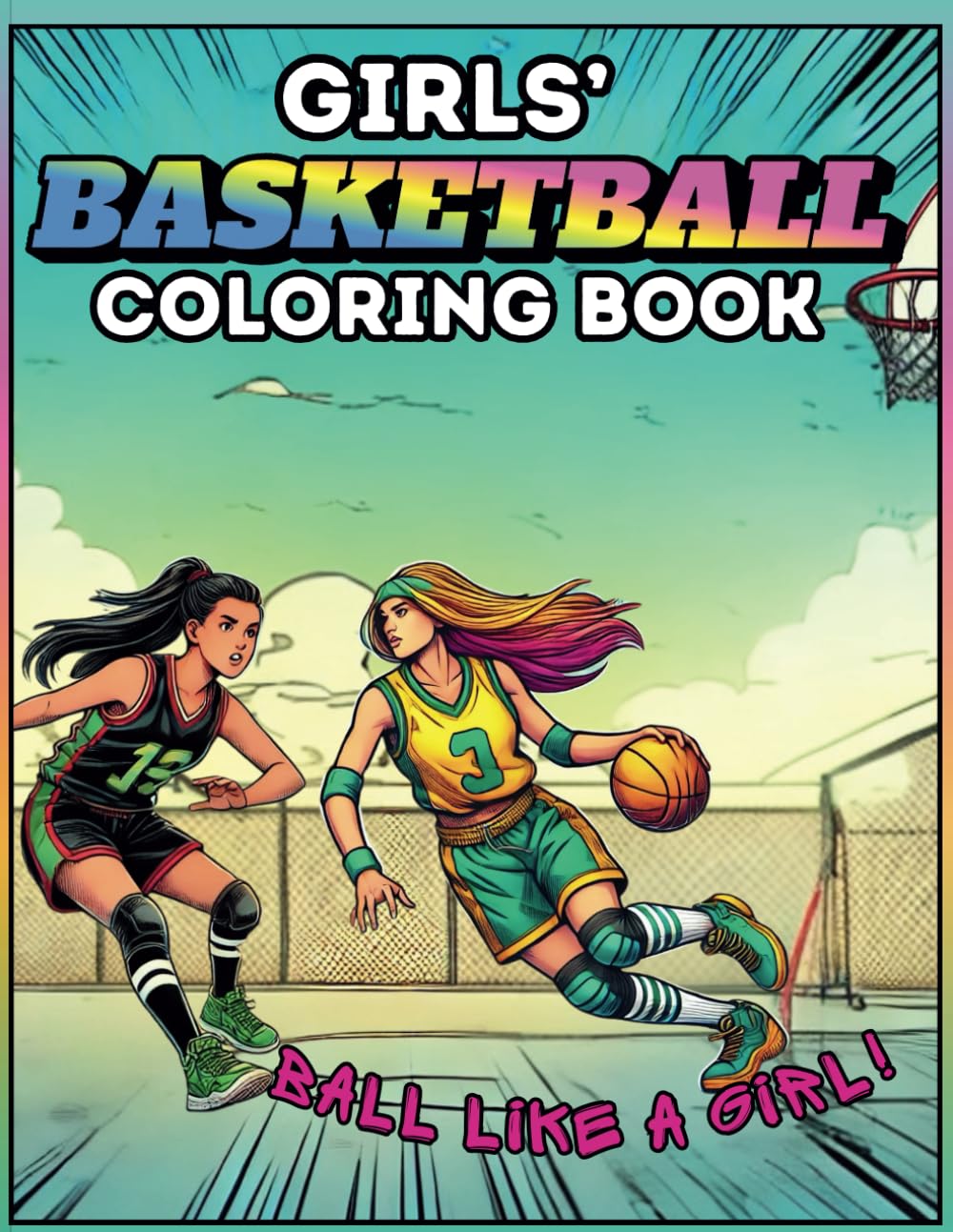 Girl's Basketball Coloring Book: Play Like a Girl!