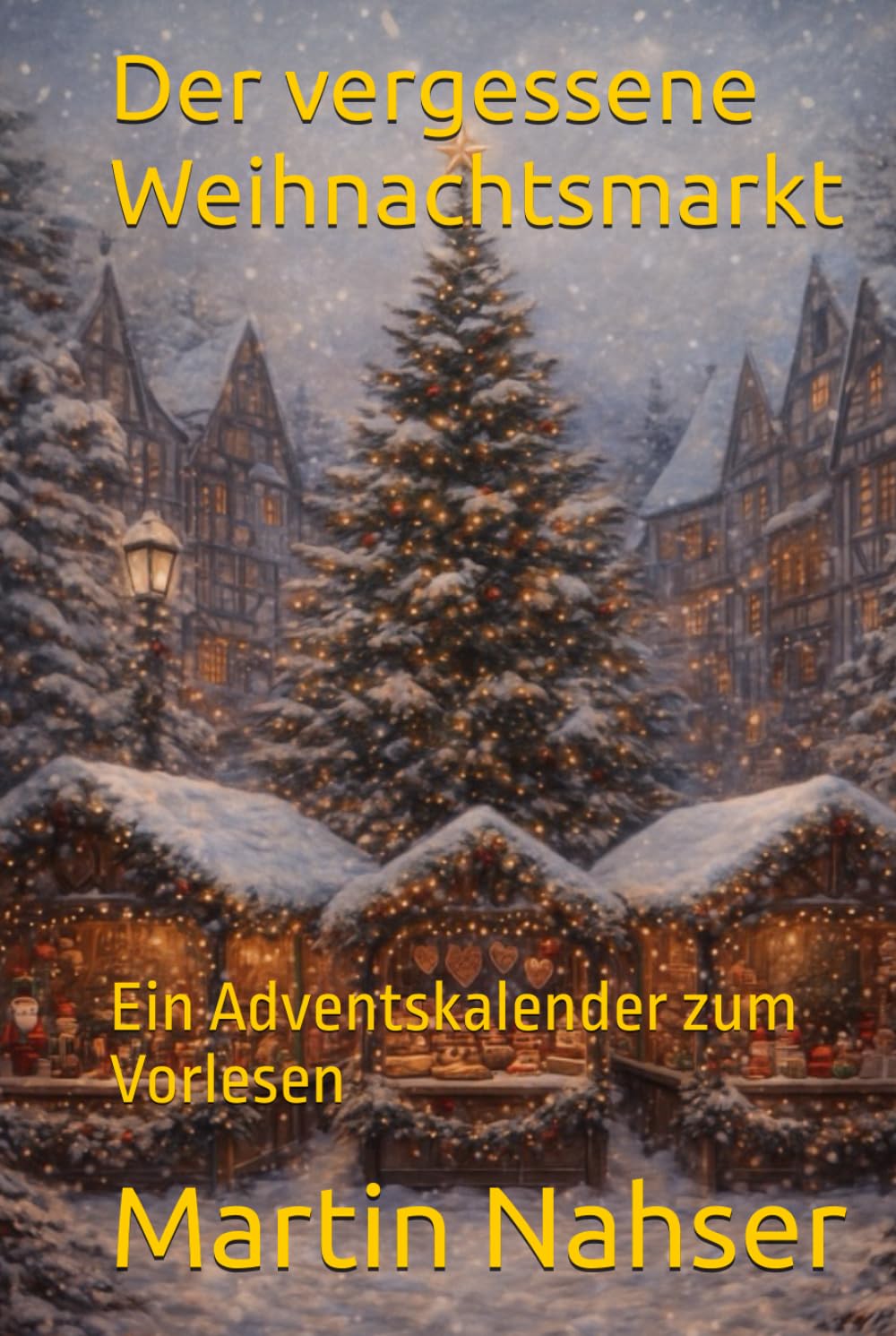 Der vergessene Weihnachtsmarkt: Ein Adventskalender zum Vorlesen