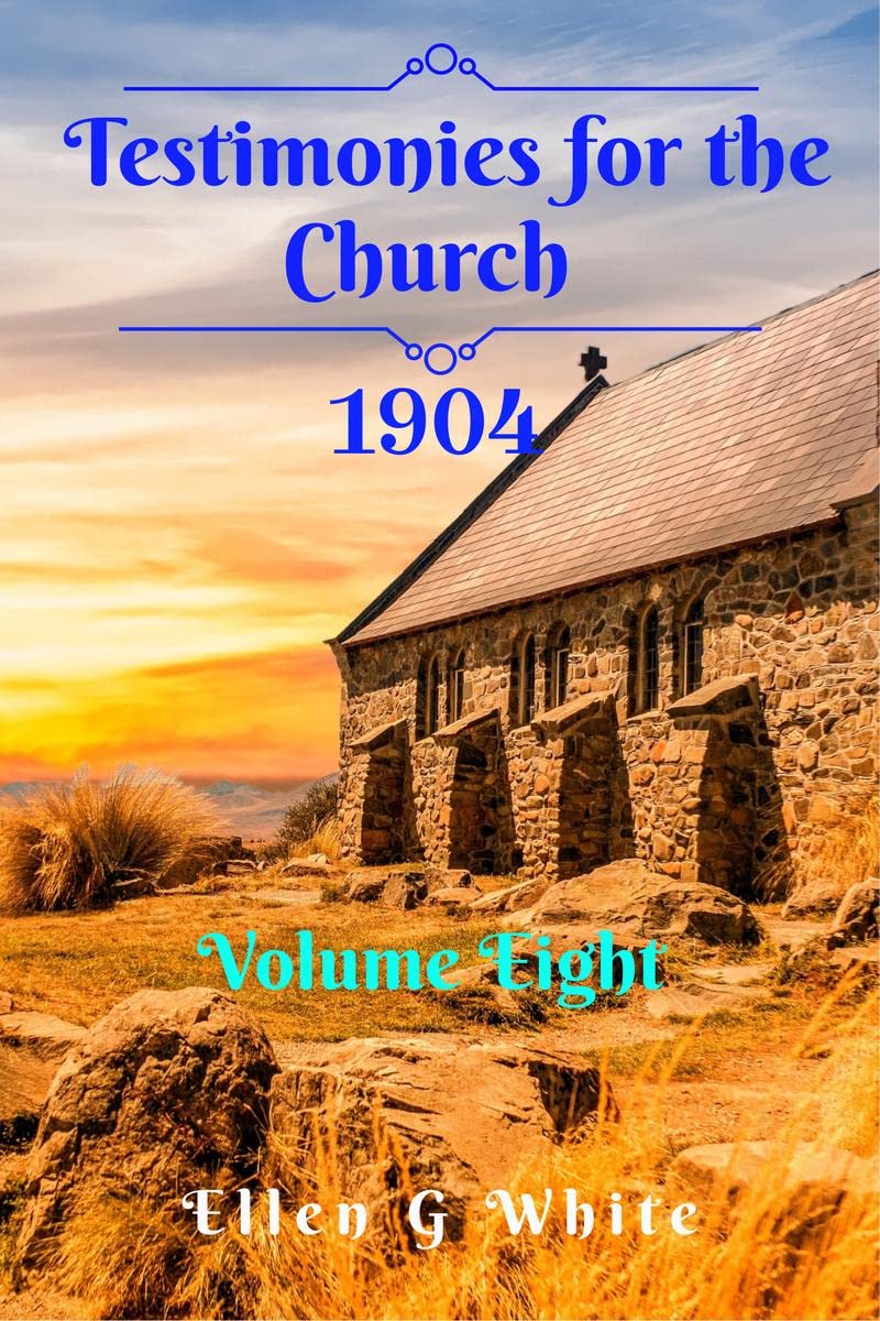 Testimonies for the Church Volume Eight (1904)