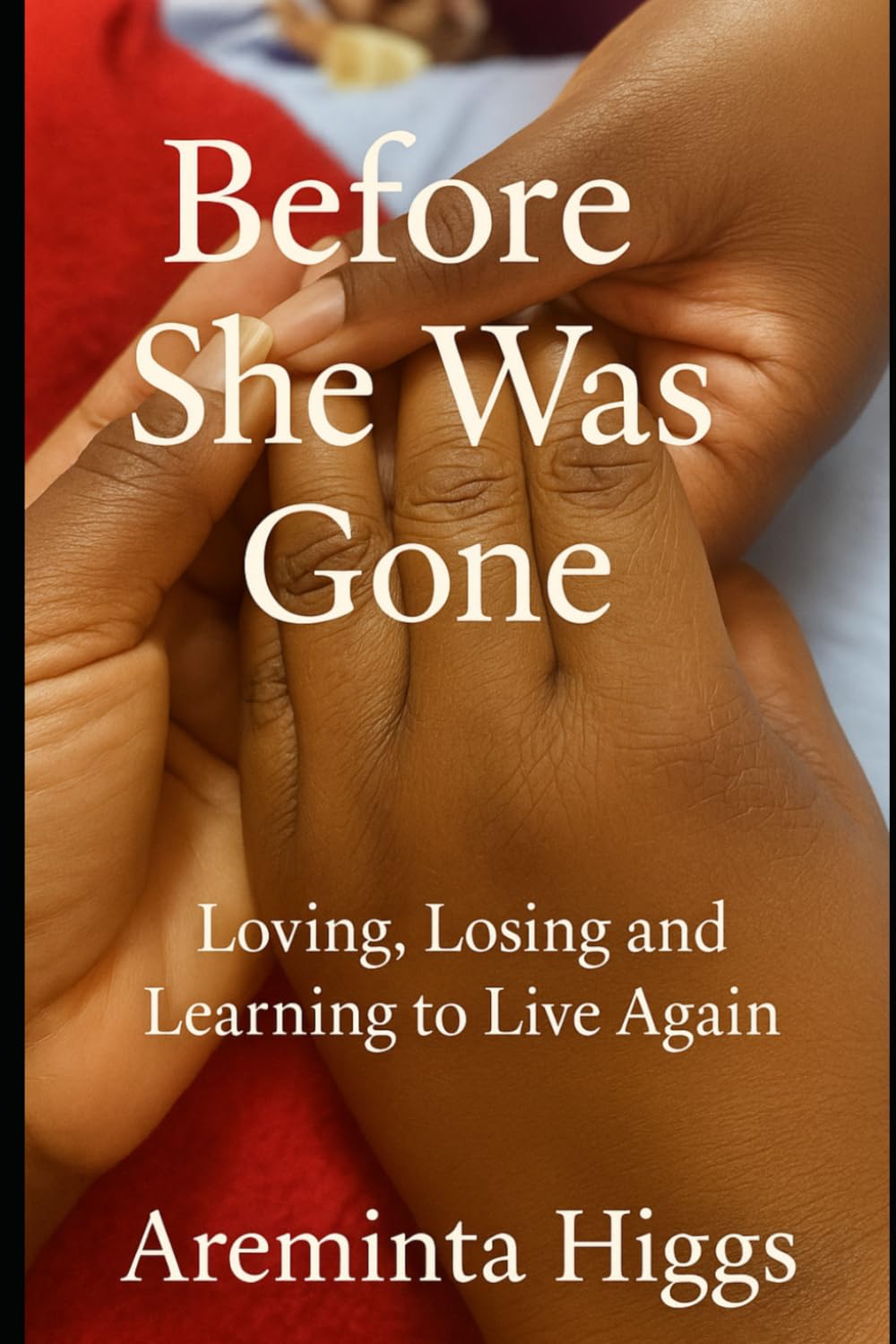 Before She Was Gone: Loving, Losing, and Learning to Live Again
