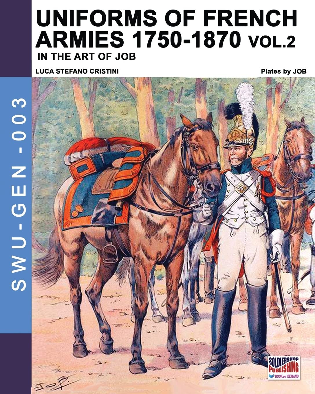 Uniforms of French armies 1750-1870... vol. 2: 3 (Soldiers, Weapons & Uniforms GEN)