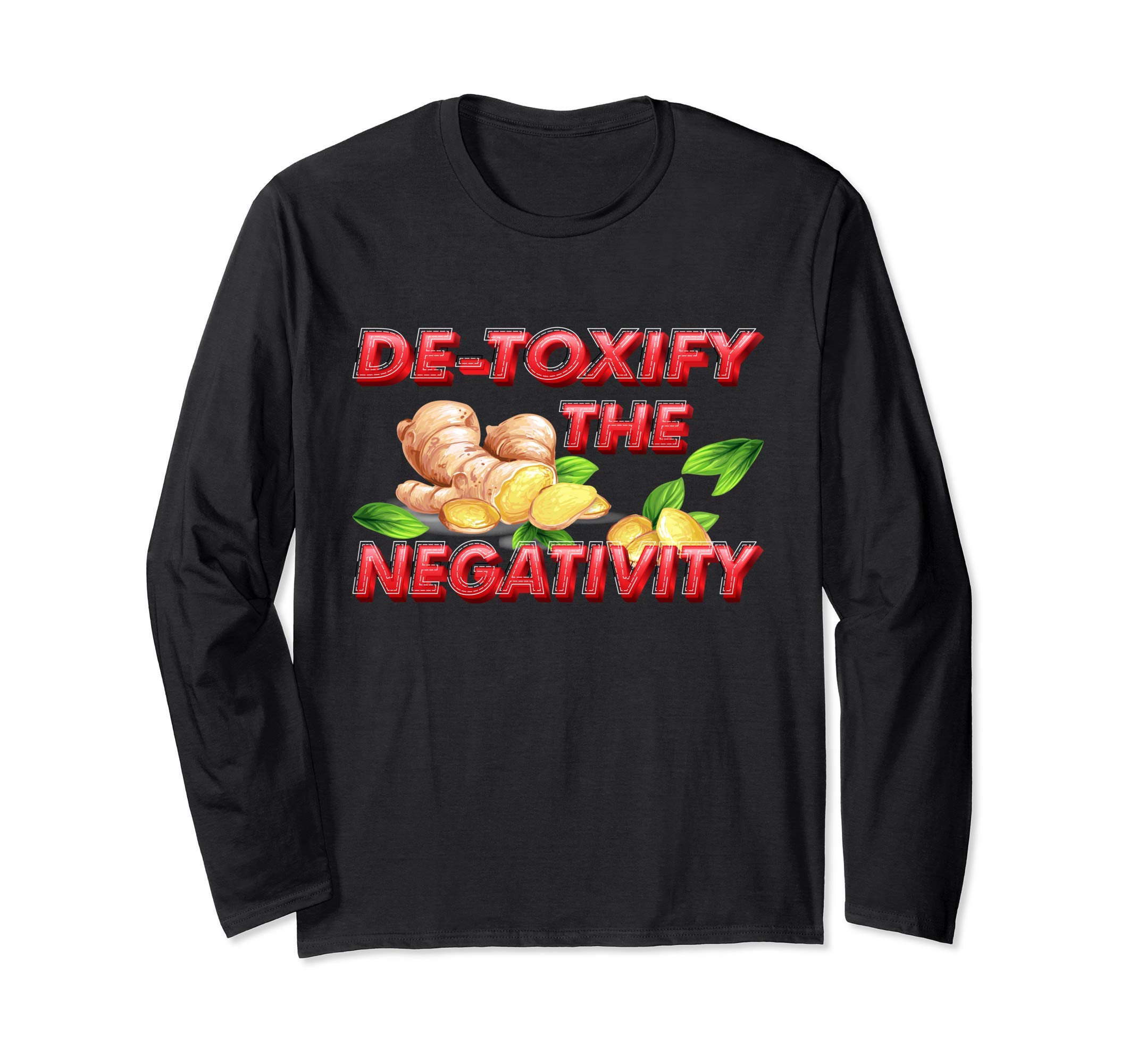 De-Toxify The Negativity Funny Detox Toxic People Gift Long Sleeve T-Shirt