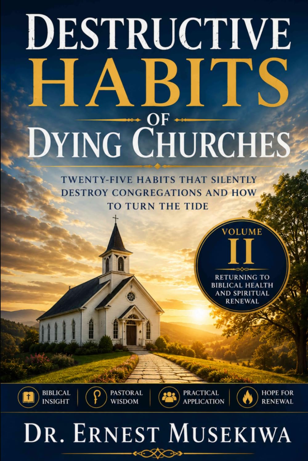 Destructive Habits of Dying Churches Volume II: Returning to Biblical Health and Spiritual Renewal