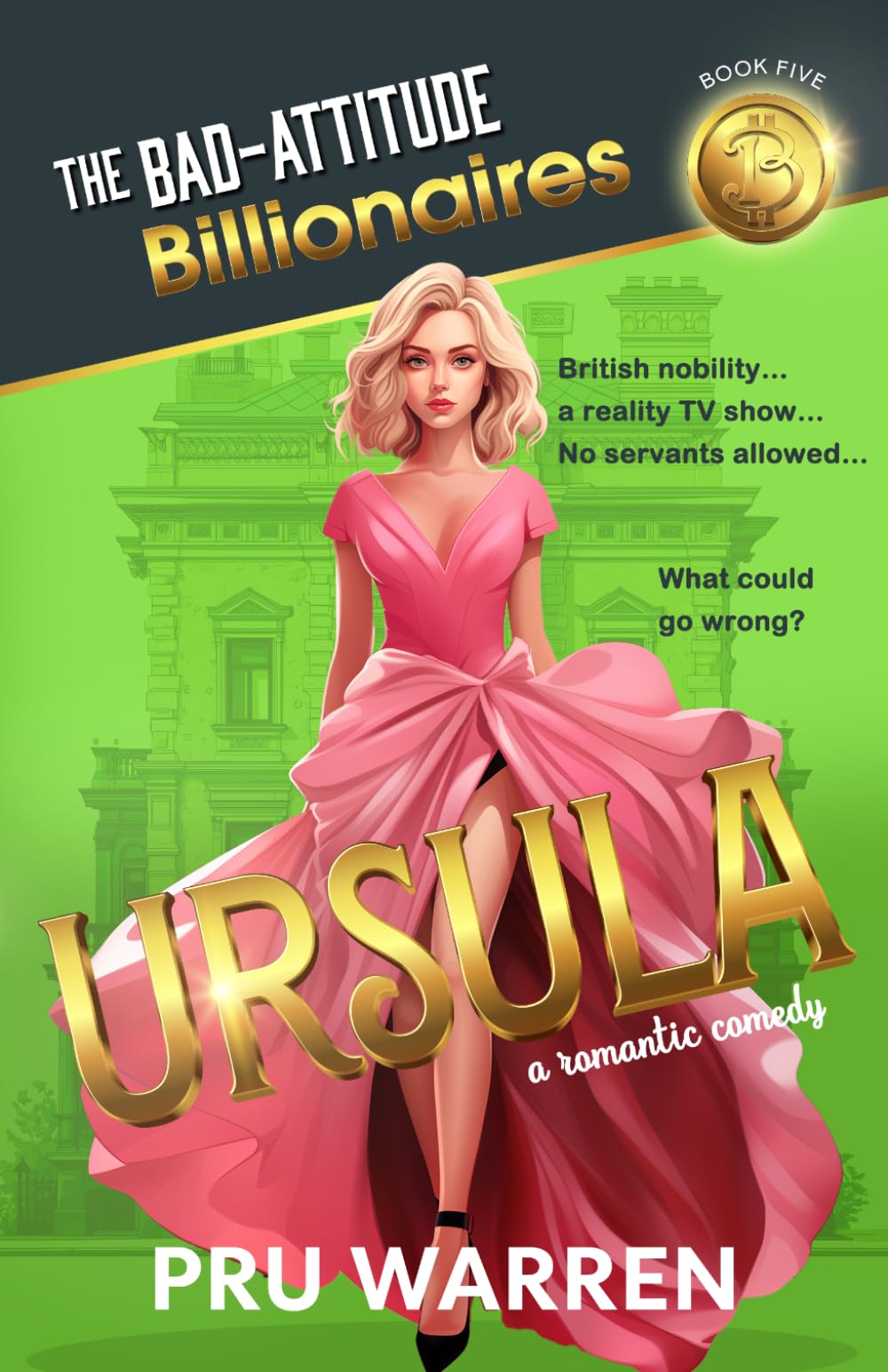 Ursula: A Romantic Comedy (The Bad-Attitude Billionaires)