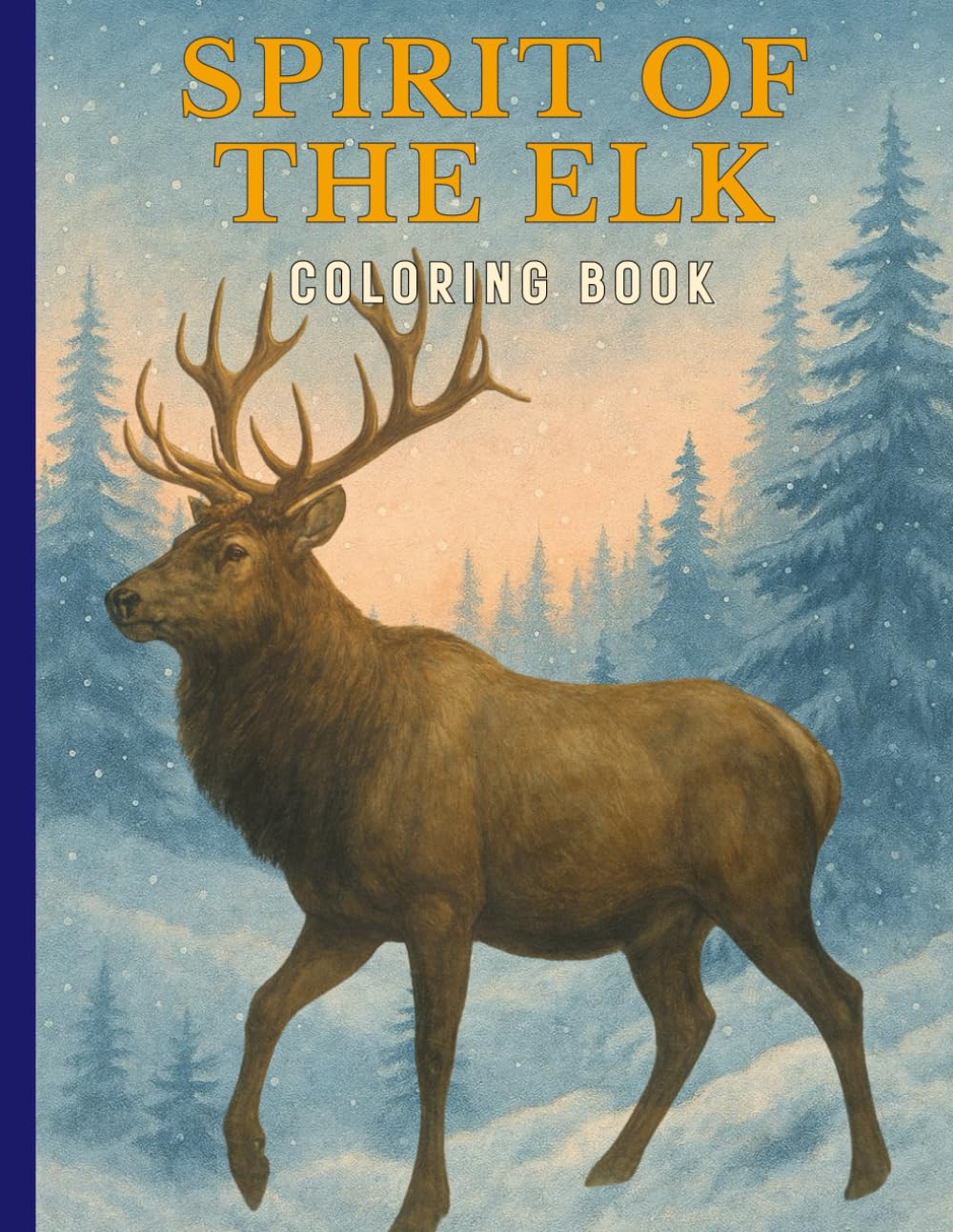 Spirit Of The Elk: Coloring Book (Wild North: Winter Wildlife Collection)
