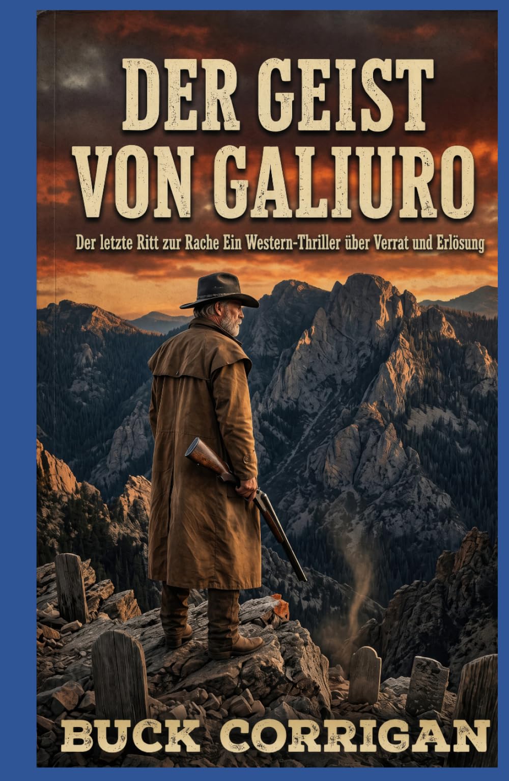 Der Geist von Galiuro: Der letzte Ritt zur Rache Ein Western-Thriller über Verrat und Erlösung