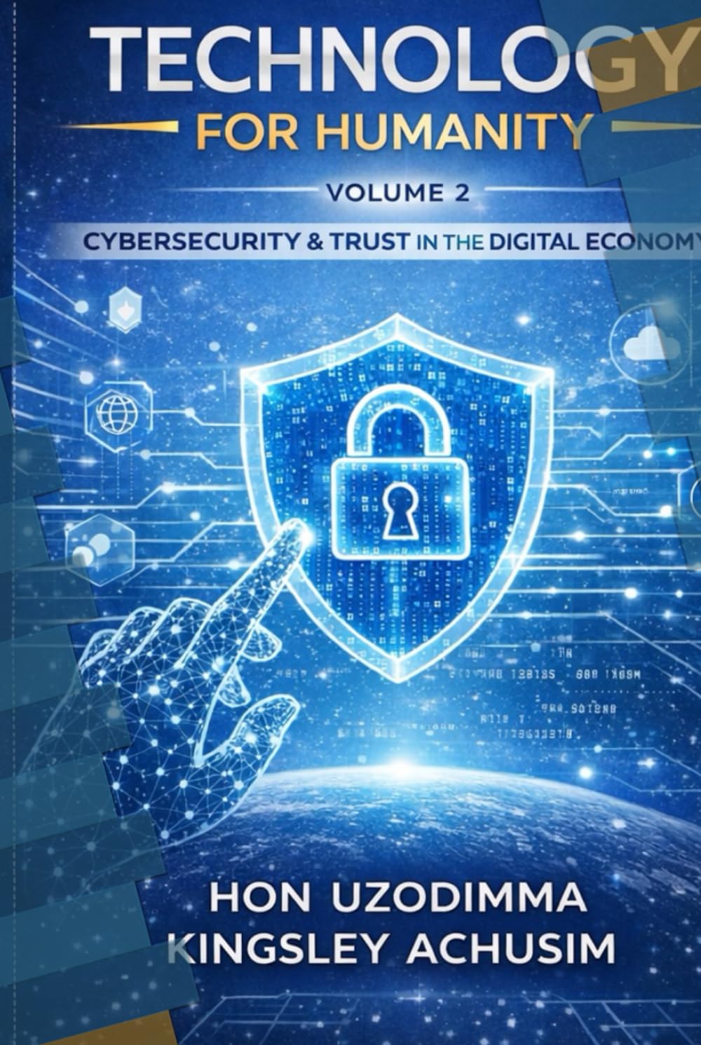 Technology for Humanity Volume 2: Cybersecurity, Trust & the Digital Economy: Ethical Innovation • Digital Inclusion • Secure Futures