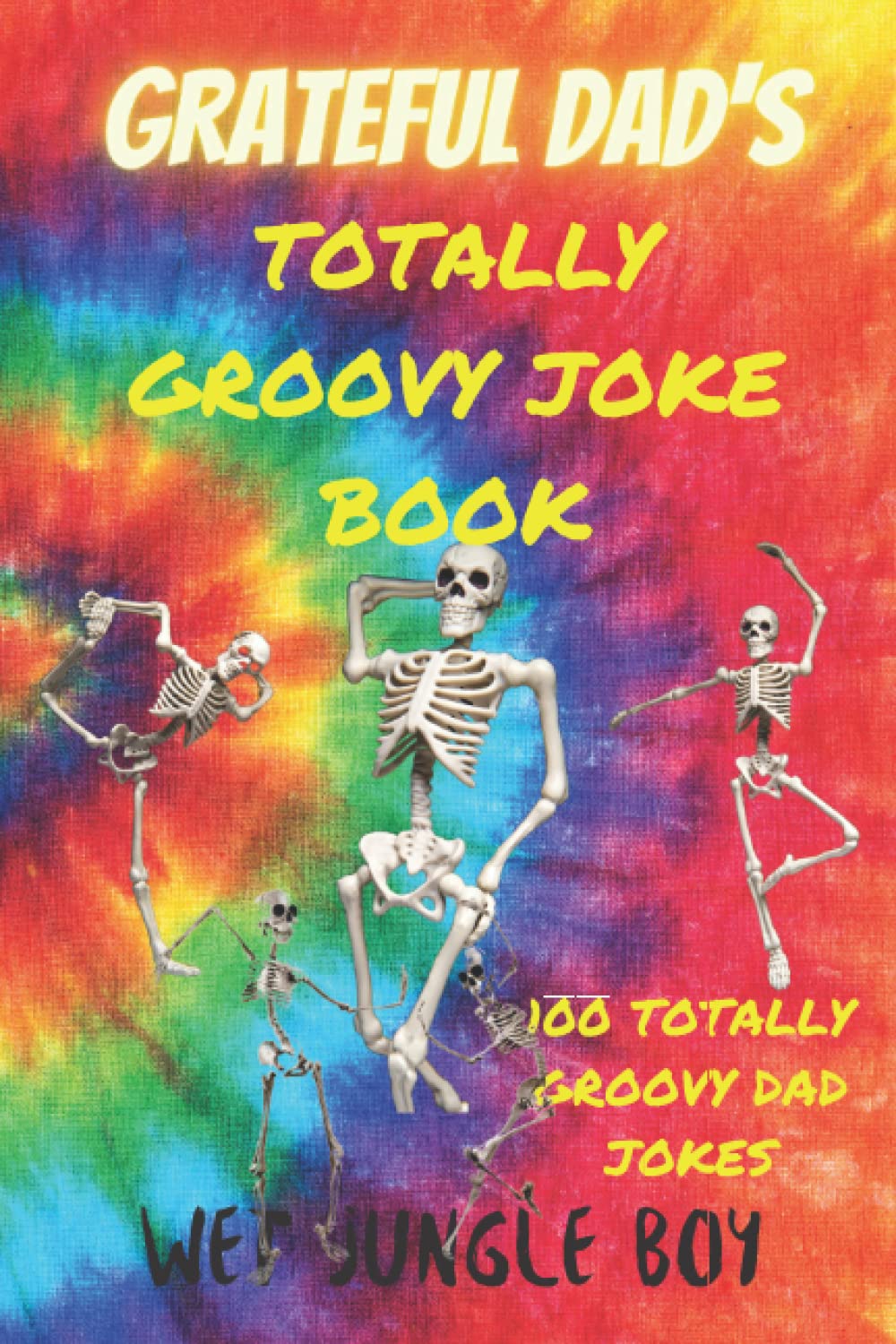 Grateful Dad's Joke Book: Totally Groovy Dad Jokes