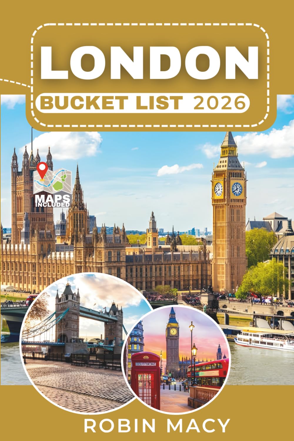 LONDON BUCKET LIST 2026: Explore Seasonal Tips and Curated Itineraries with Royal Landmarks, Iconic Museums, River Walks, Local Neighborhoods, Pubs, and Wonderful Experiences