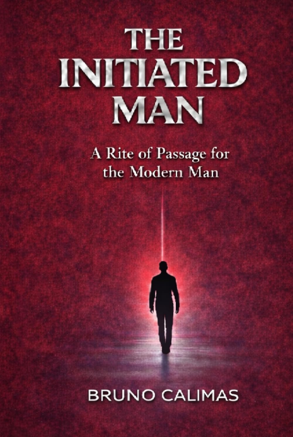 The Initiated Man: A Rite of Passage for the Modern Man