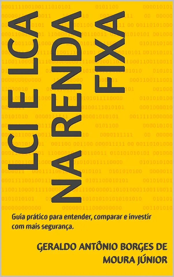 LCI e LCA na Renda Fixa: Guia prático para entender, comparar e investir com mais segurança.