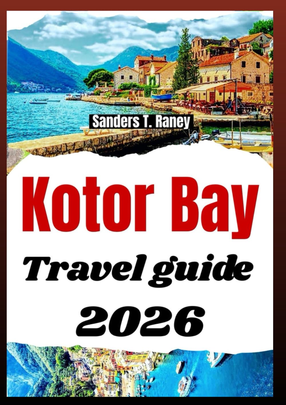Kotor Bay Travel Guide 2026: Scenic coastal routes, historic towns, viewpoints itineraries and day trips