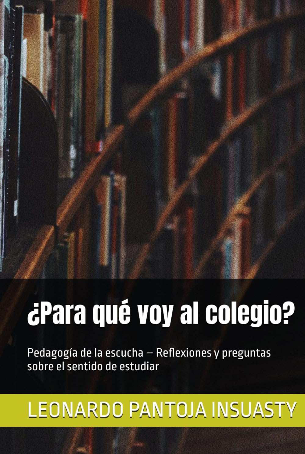 ¿Para qué voy al colegio?: Pedagogía de la escucha – Reflexiones y preguntas sobre el sentido de estudiar