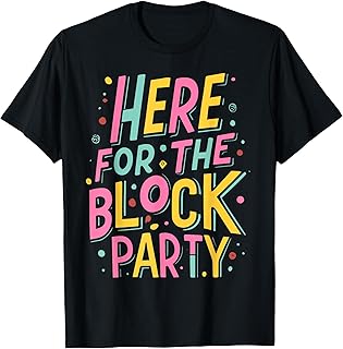 Here For The Block Party T-Shirt