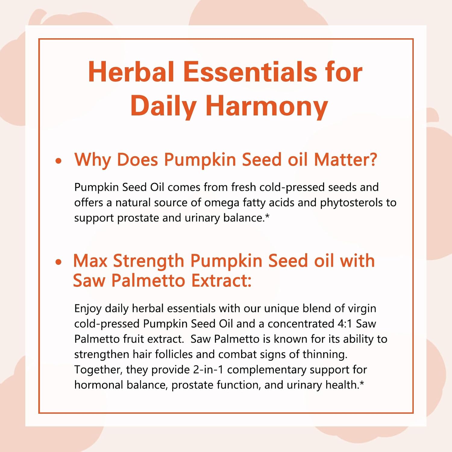 Pumpkin Seed Oil with Saw Palmetto, 3000mg Per Serving, 300 Softgels | Cold Pressed, Pure Virgin Oil, Essential Fatty Acids & Phytosterols | Supports Hair, Urinary, Bladder & Prostate Health | Non-GMO - Image 7