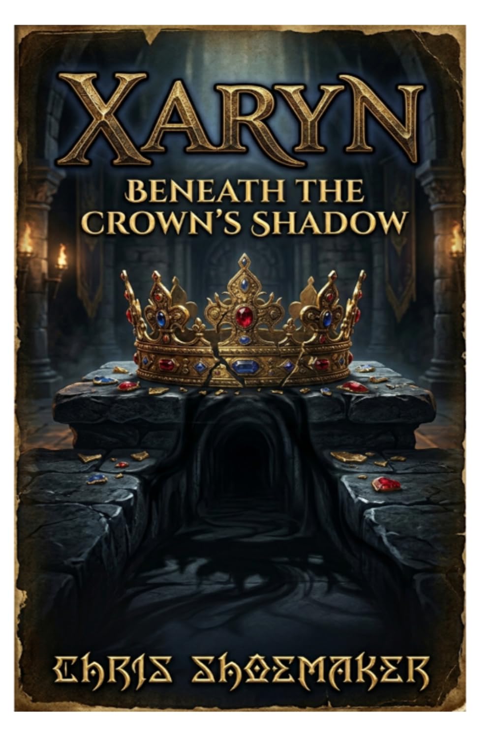 Xaryn - Beneath The Crowns Shadow: Book 1 of The Shattered Crown Chronicles (The Shattered Lineage Saga)