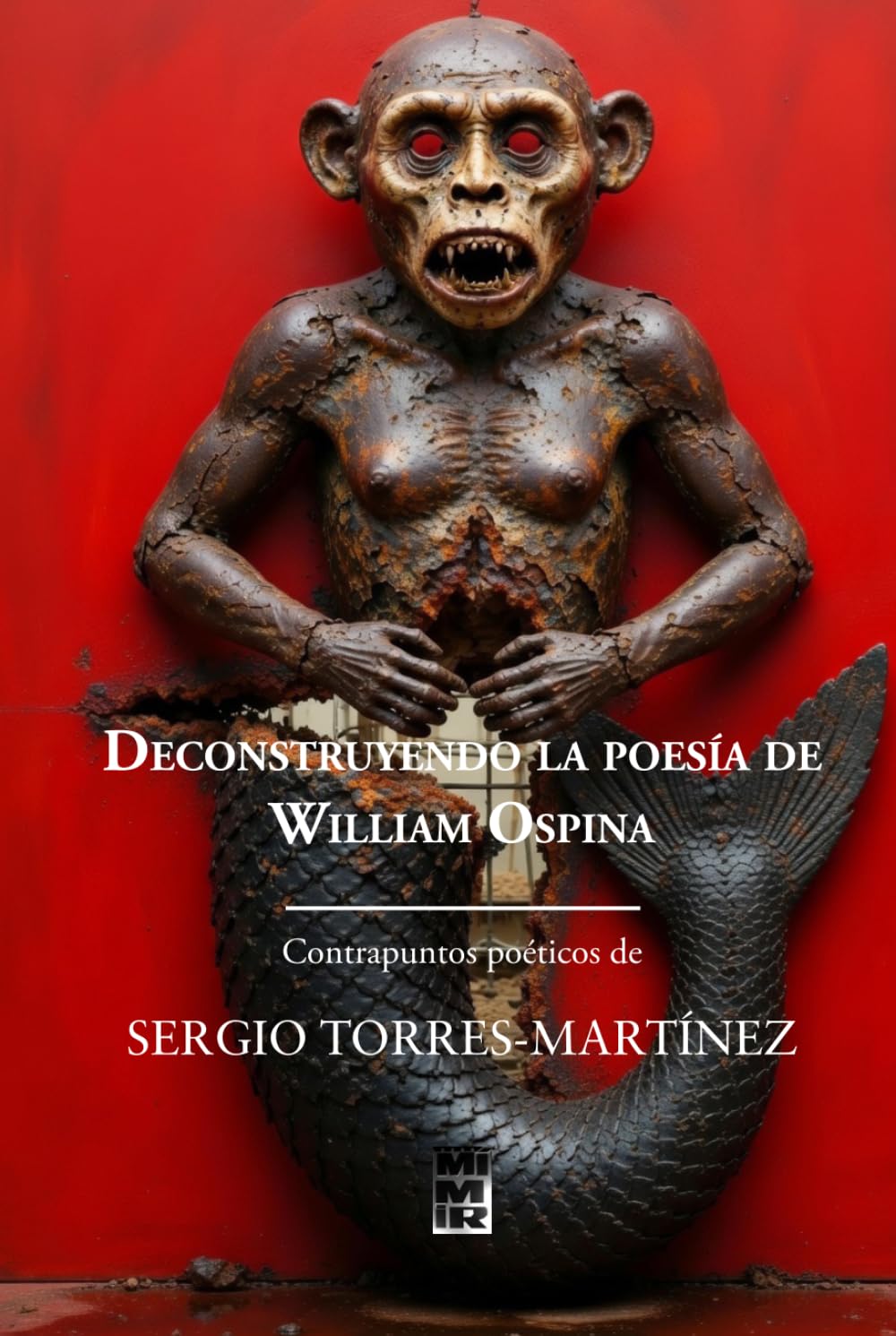 DECONSTRUYENDO LA POESÍA DE WILLIAM OSPINA: CONTRAPUNTOS POÉTICOS DE SERGIO TORRES-MARTÍNEZ