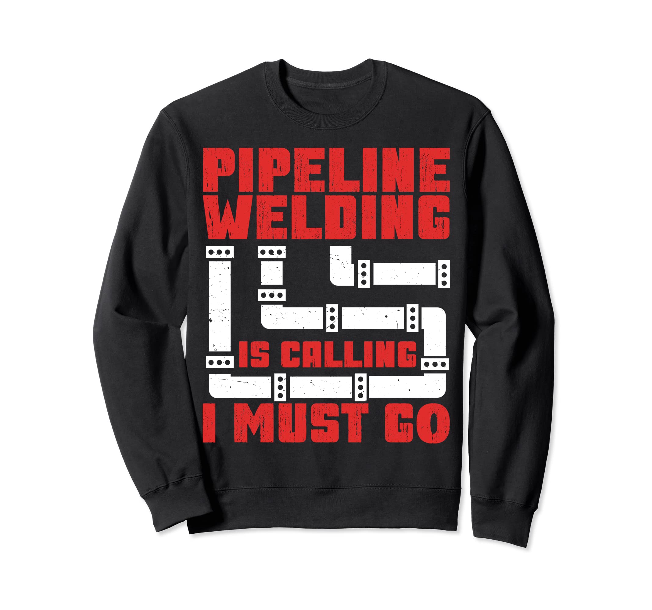 Weld Pipeline Welding Is Calling I Must Go Pipeline Welder Sweatshirt