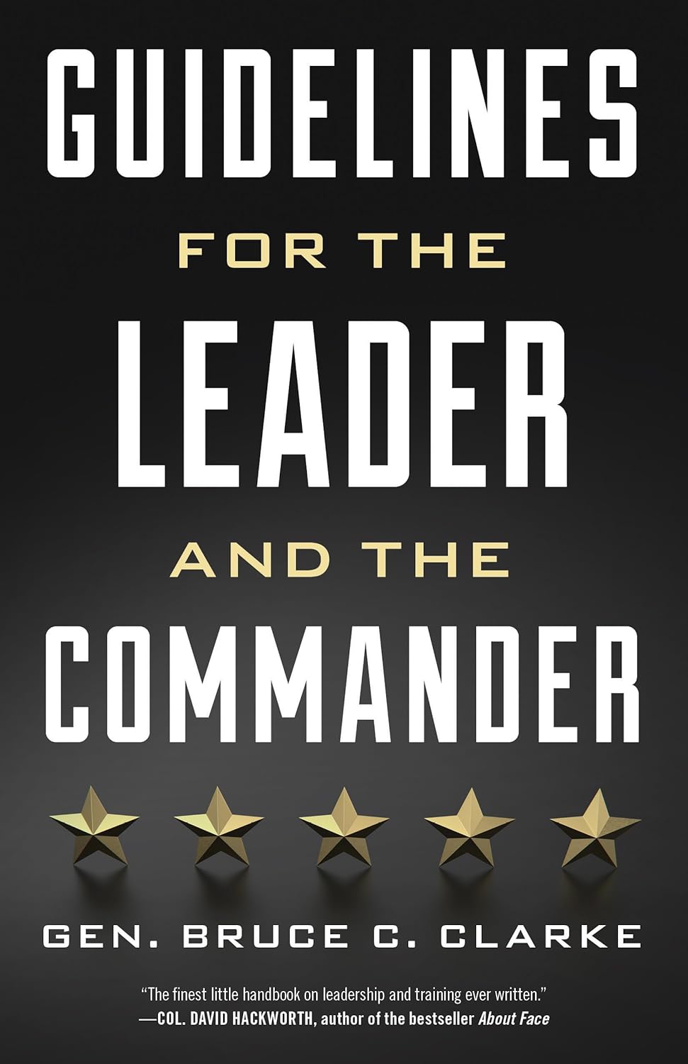 Guidelines for the Leader and the Commander Clarke, Gen. Bruce C