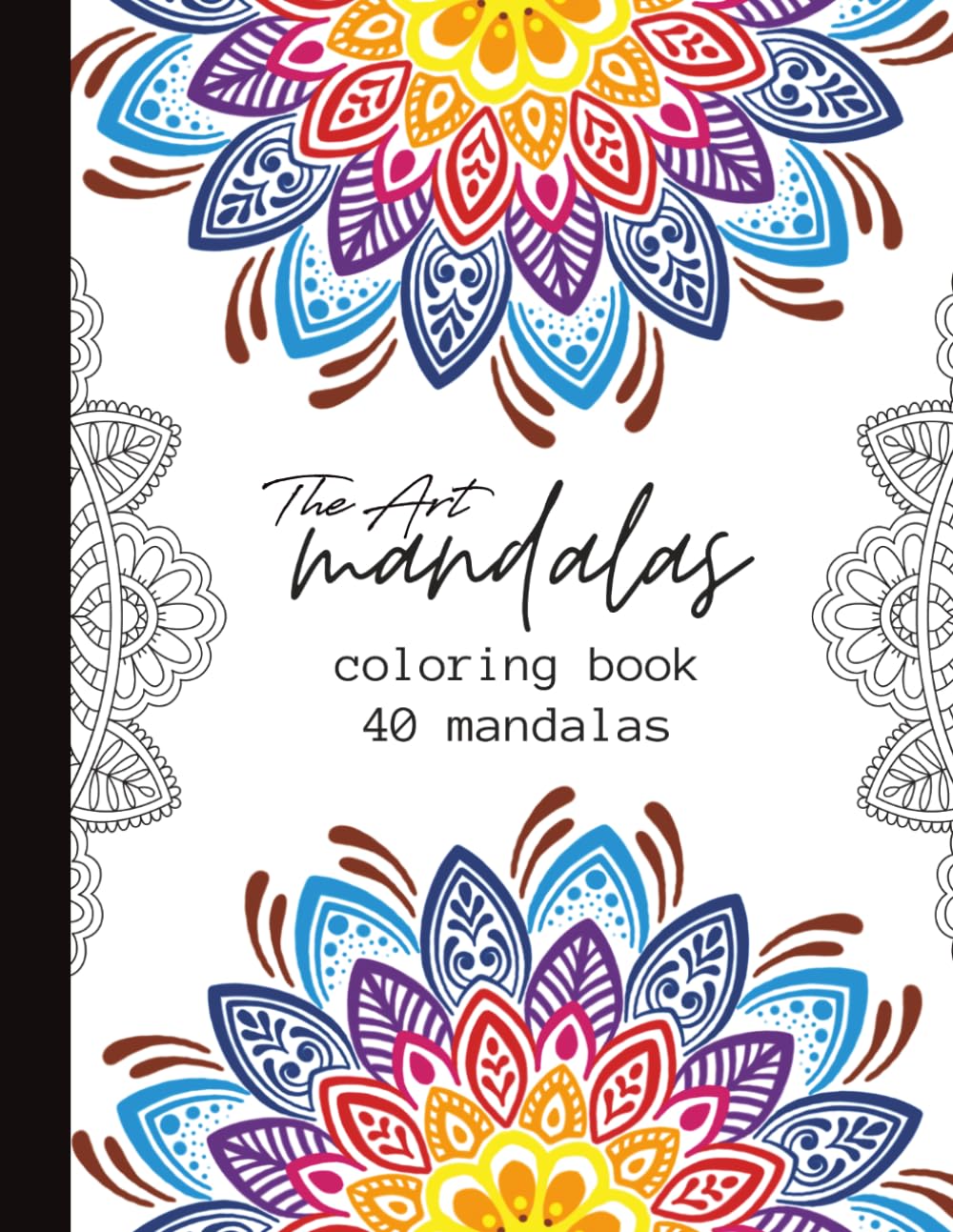 The Art of Mandalas: 40 Designs for Stress Relief and Inner Peace | Relax & Unwind Mandalas for Adults Coloring Book | Designs for Stress Relief and Inner Peace