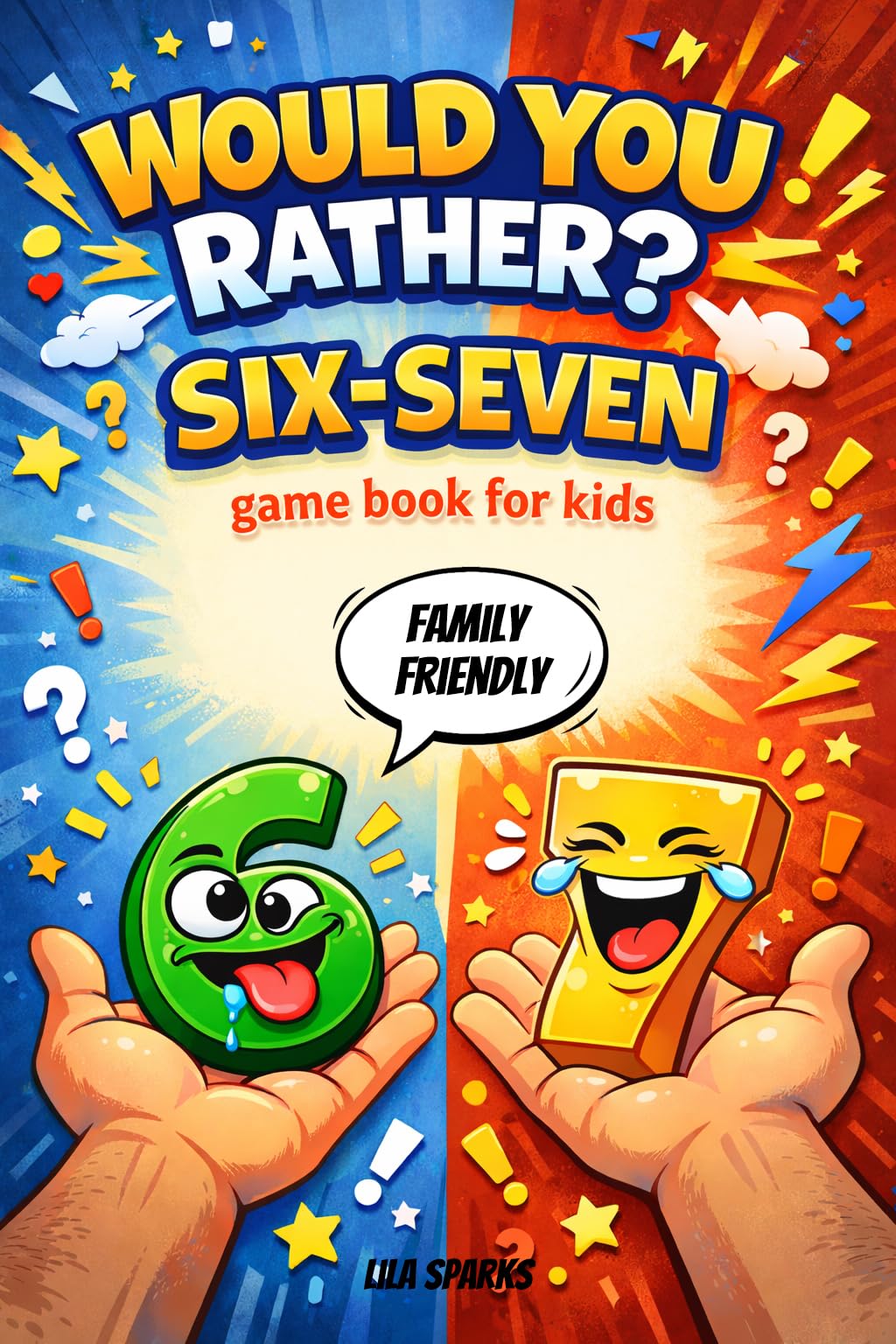 Would You Rather? Six Seven game book for kids: The Viral 6-7 Trend Meme, 300+ Hilarious Questions, Full of Silly, Crazy Choices. (Would You Rather? Game Books 1)