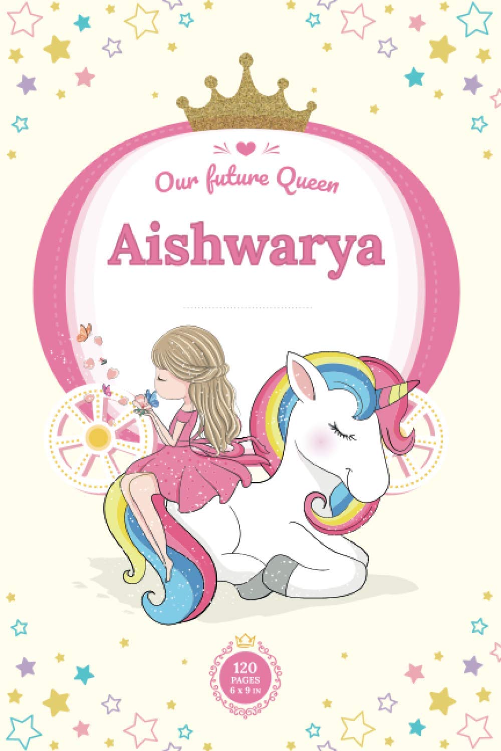 Our future Queen: Aishwarya | UNICORN Monogram: Notebook 6x9 inches 120 pages | Lined paper handwriting for kids elementary school | Gift For little girl