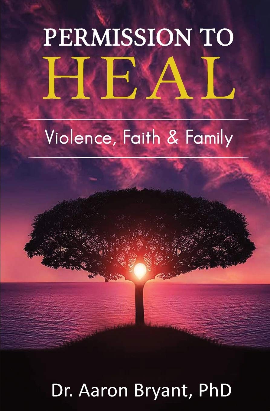 Permission to Heal: Violence, Faith & Family