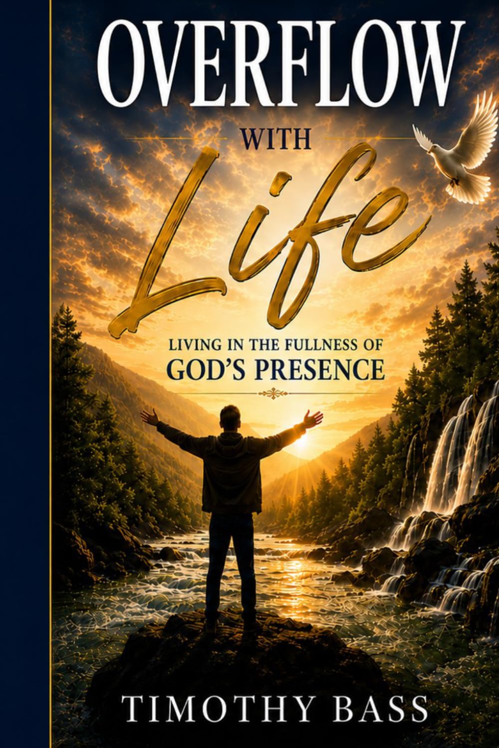 Overflow With Life: Living in the Fullness of God’s Presence