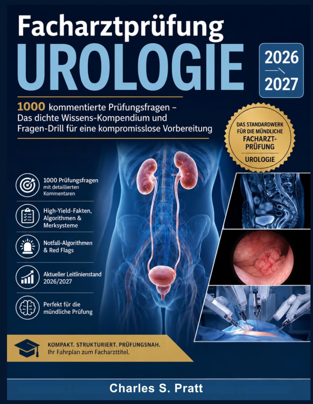 Facharztprüfung Urologie 2026/2027: 1000 kommentierte Prüfungsfragen – Das dichte Wissens-Kompendium und Fragen-Drill für eine kompromisslose Vorbereitung
