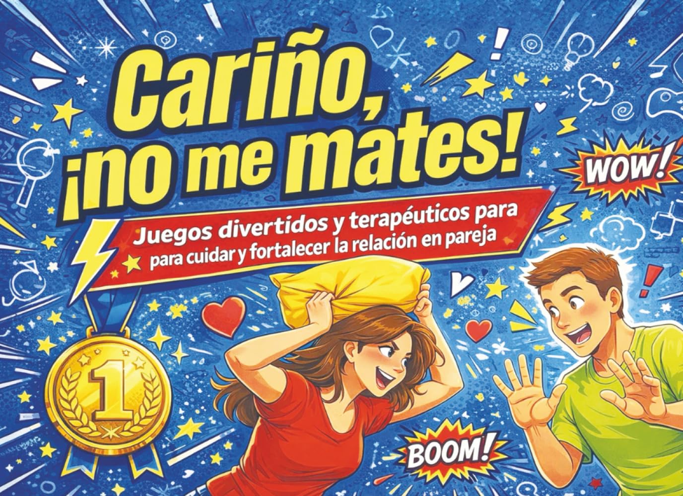 Cariño, ¡No Me Mates!: Atrévete con este Libro de Juegos Divertidos y Terapéuticos para Cuidar y Fortalecer la Relación en Pareja