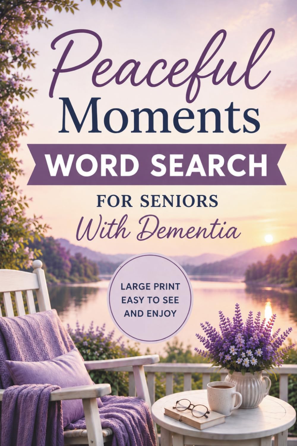 Peaceful Moments Word Search for Seniors With Dementia: 70 Large Print Puzzles with Easy Across-and-Down Words for Calm and Relaxation — A Thoughtful Activity Book and Gift for Elderly Loved Ones