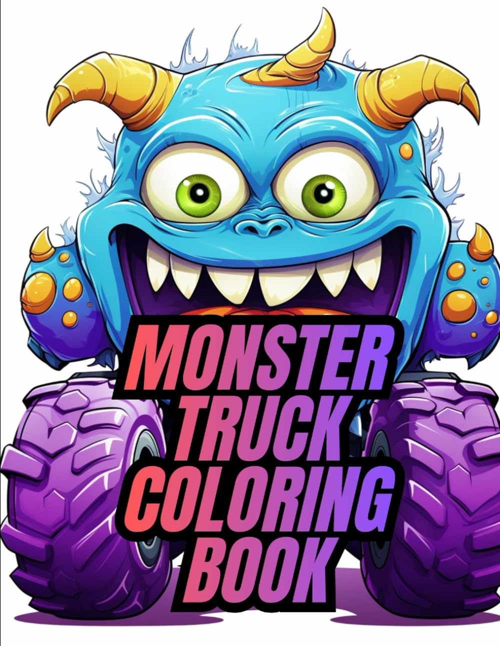 Monster Truck Coloring Book: Premium Landscape Edition with Action-Packed Designs for Kids Who Love Trucks (Monster Truck Coloring Book Series – The Ultimate Adventure for Young Truck Fans!)