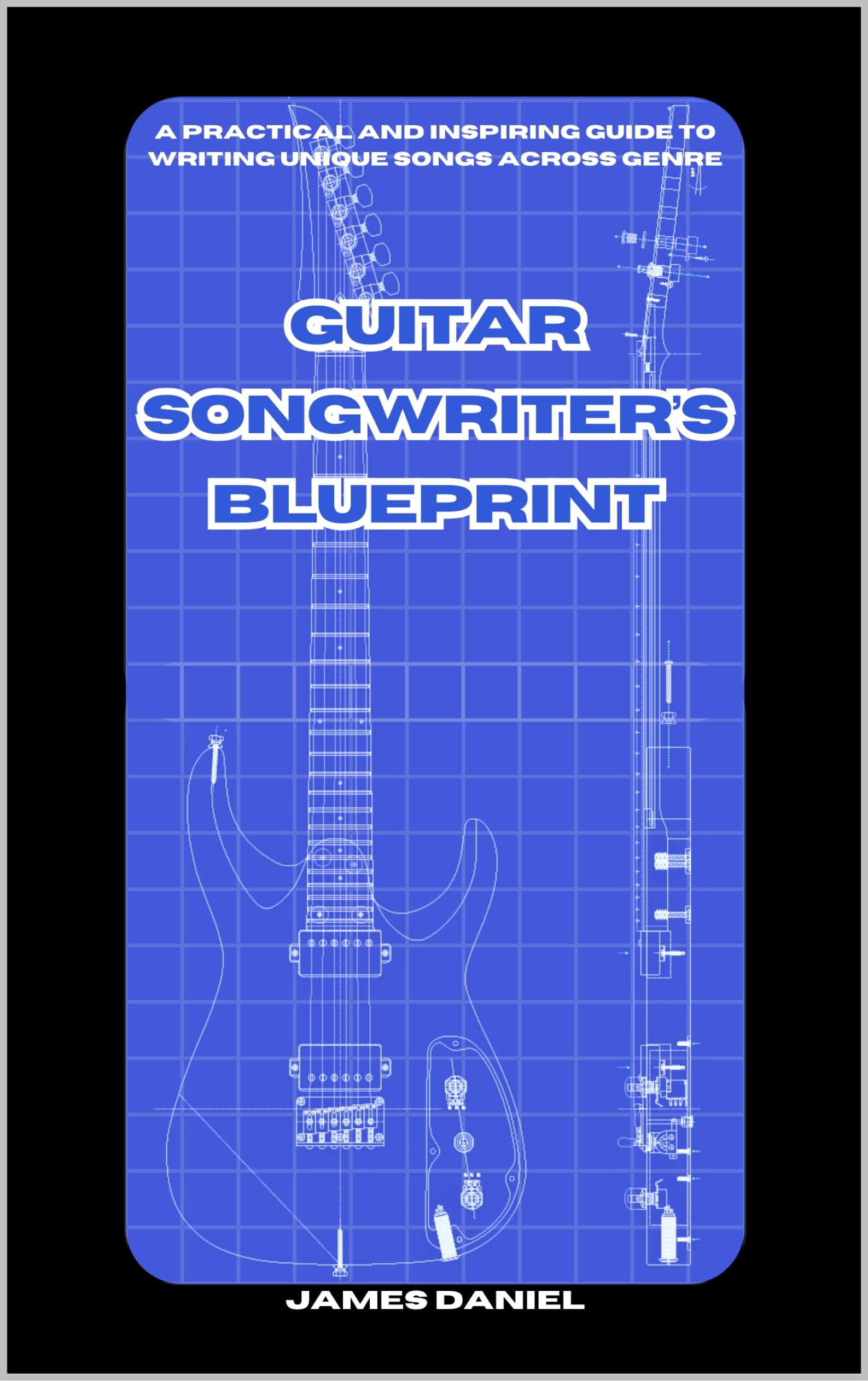Guitar Songwriter’s Blueprint livre composition guitare et technique d'écriture musicale