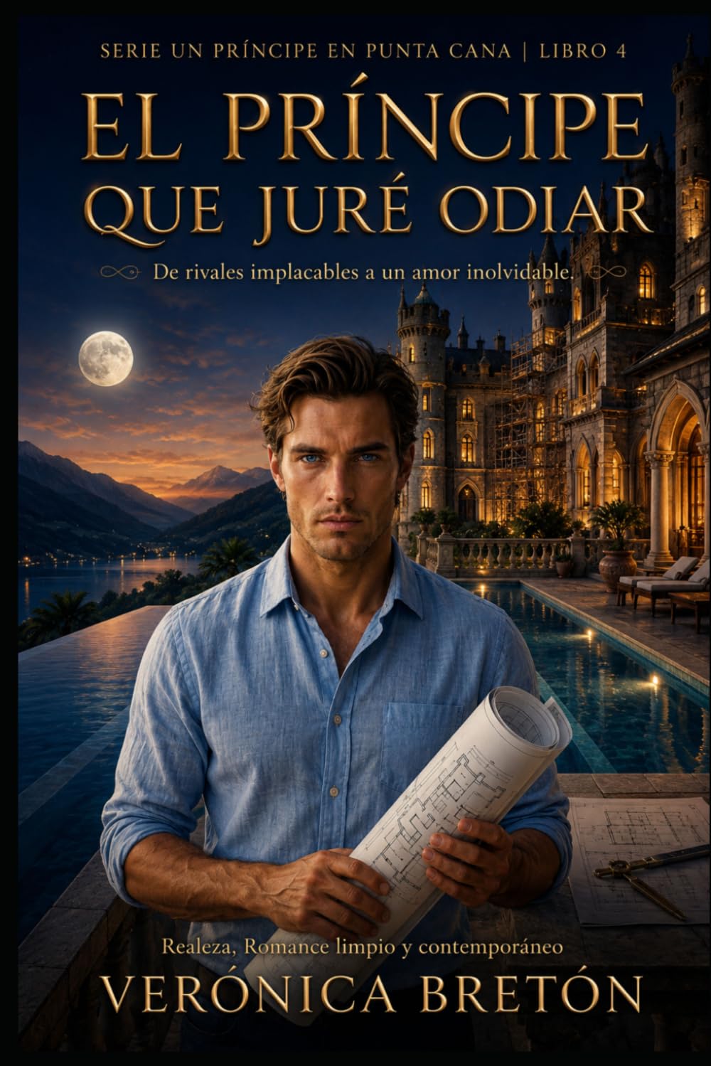 El Príncipe que Juré Odiar: Un romance de la realeza del odio al amor: 4 (Un Principe en Punta Cana)