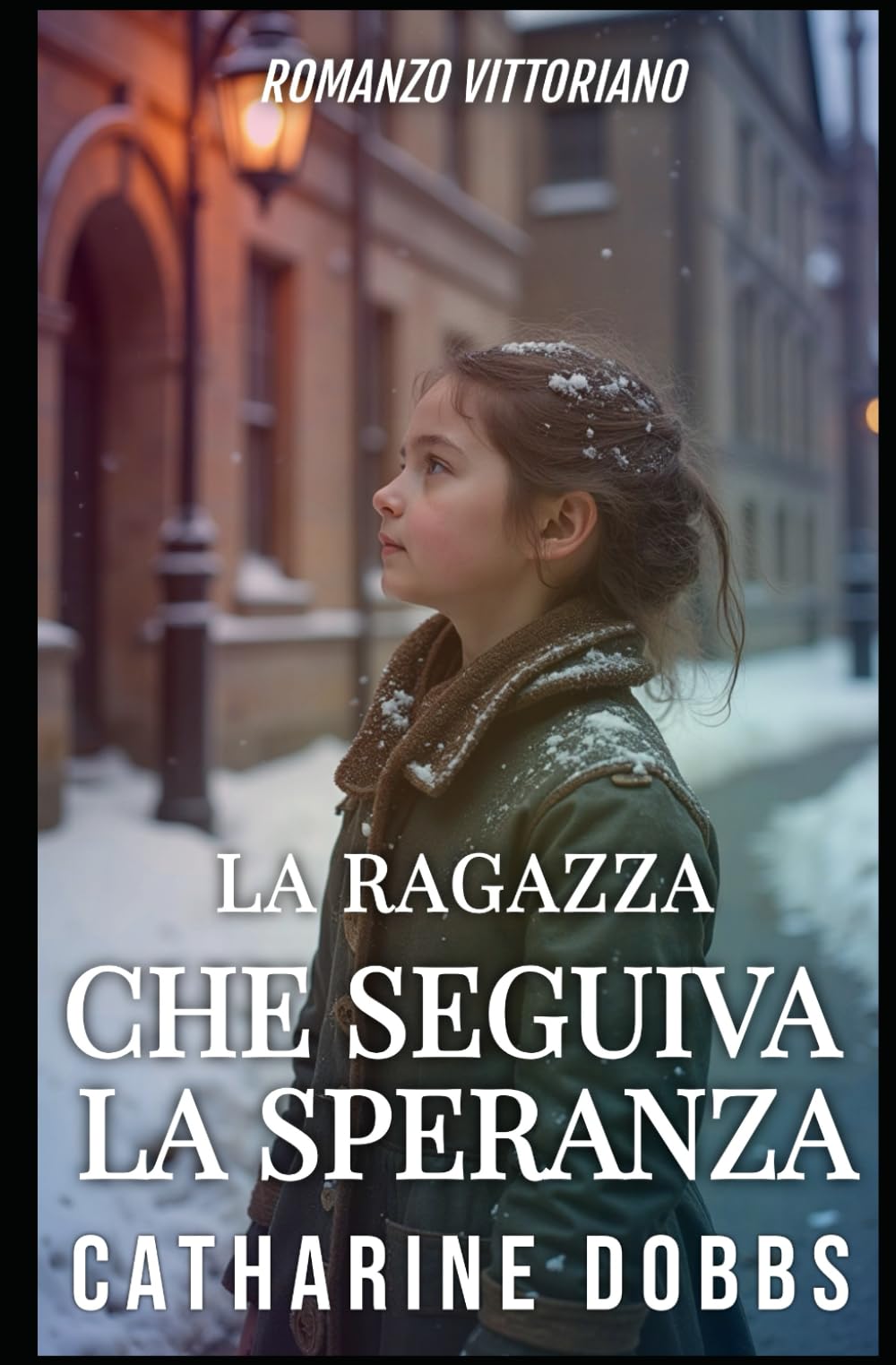 LA RAGAZZA CHE SEGUIVA LA SPERANZA: ROMANZO VITTORIANO