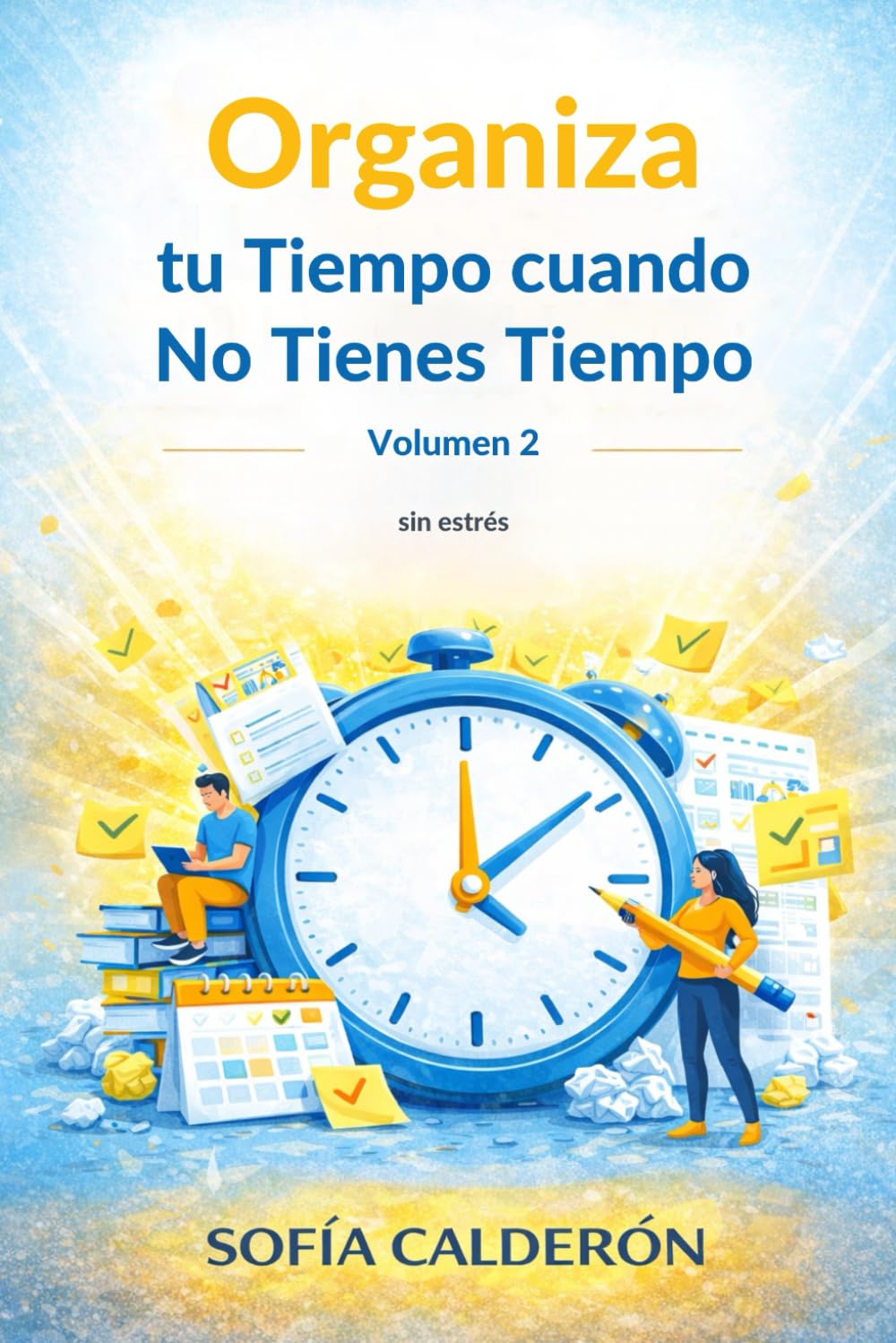 Organiza tu Tiempo cuando No Tienes Tiempo · Volumen 2: El método práctico de 15 minutos al día para crear orden y avanzar sin estrés (Organiza tu ... de Transformación Personal en 3 Volúmenes)