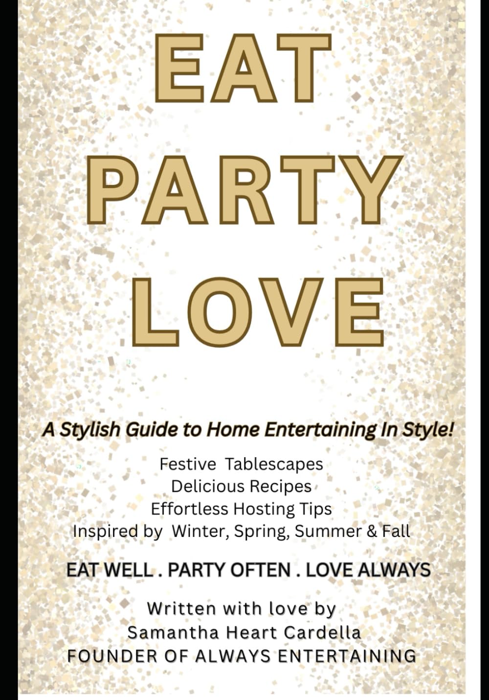 EAT PARTY LOVE: HOME ENTERTAINING IN STYLE      Paperback – December 17, 2025