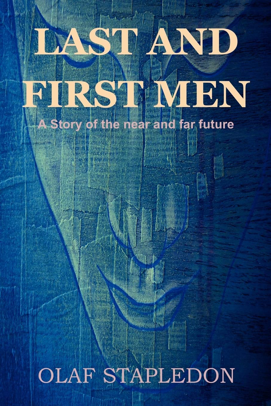 Last and First Men: A Story of the Near and Far Future