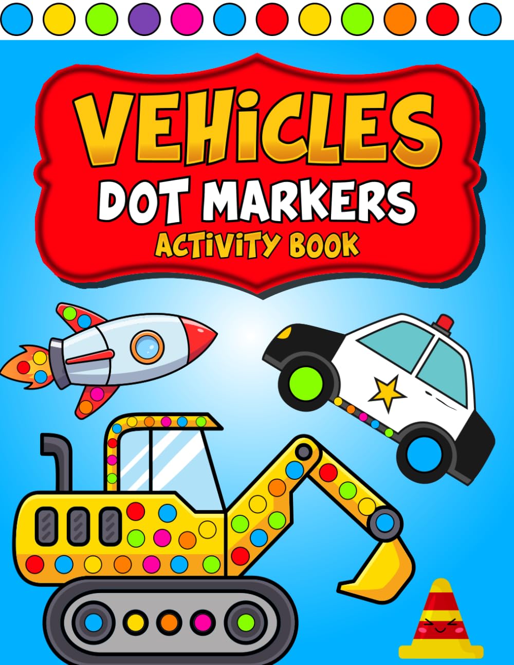 Dot Markers Activity Book VEHICLES: Easy First Dot Markers Activity Book for Toddlers and Kids: Easy Guided BIG DOTS for Boys and Girls | 50 Designs