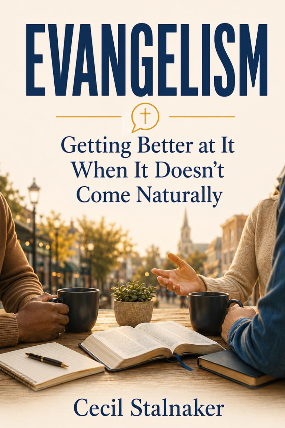 EVANGELISM: Getting Better at It When It Doesn't Come Naturally