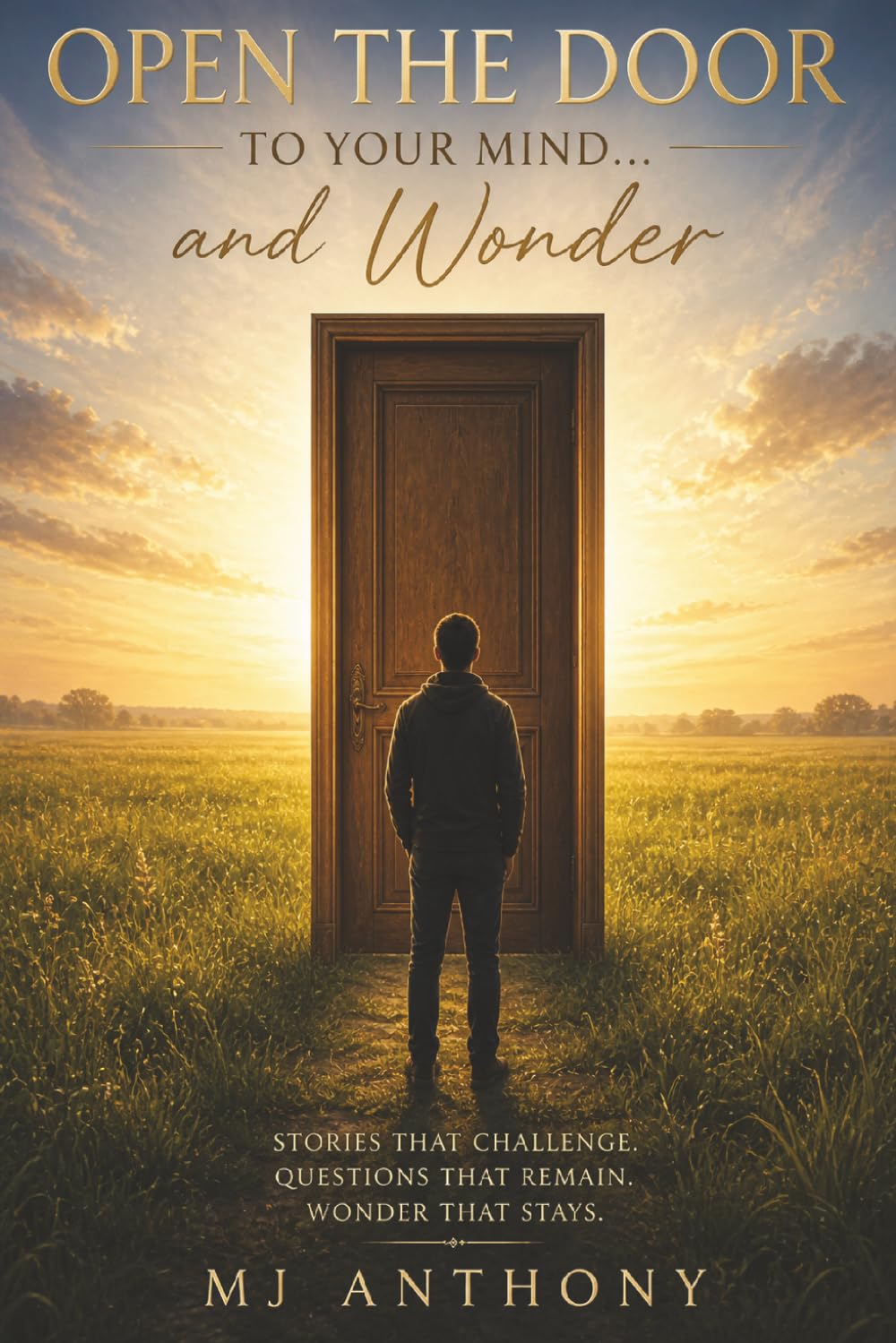 Open the Door to your Mind and Wonder: A collection of short stories