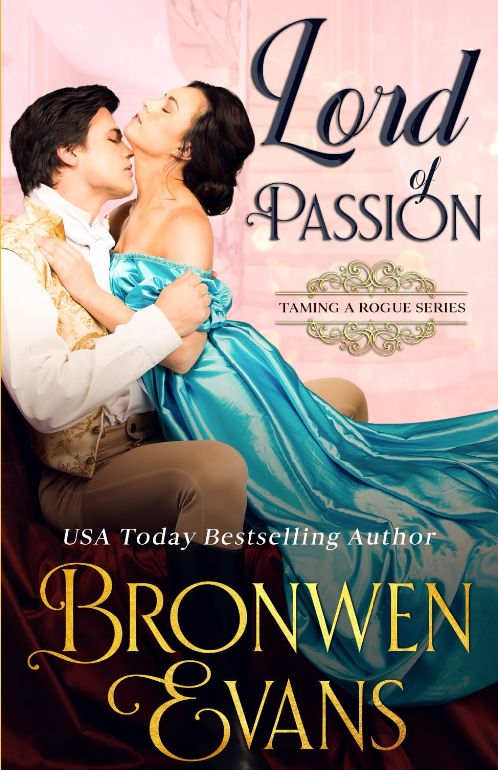 Lord of Passion: A Regency Best Friend's Brother Romance: 3 (Taming A Rogue)