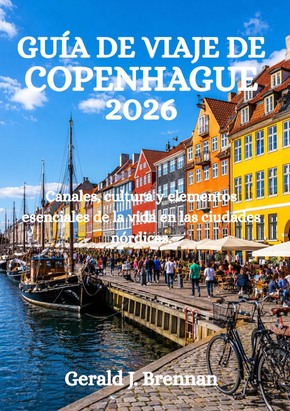 GUÍA DE VIAJE DE COPENHAGUE 2026: Canales, cultura y elementos esenciales de la vida en las ciudades nórdicas.